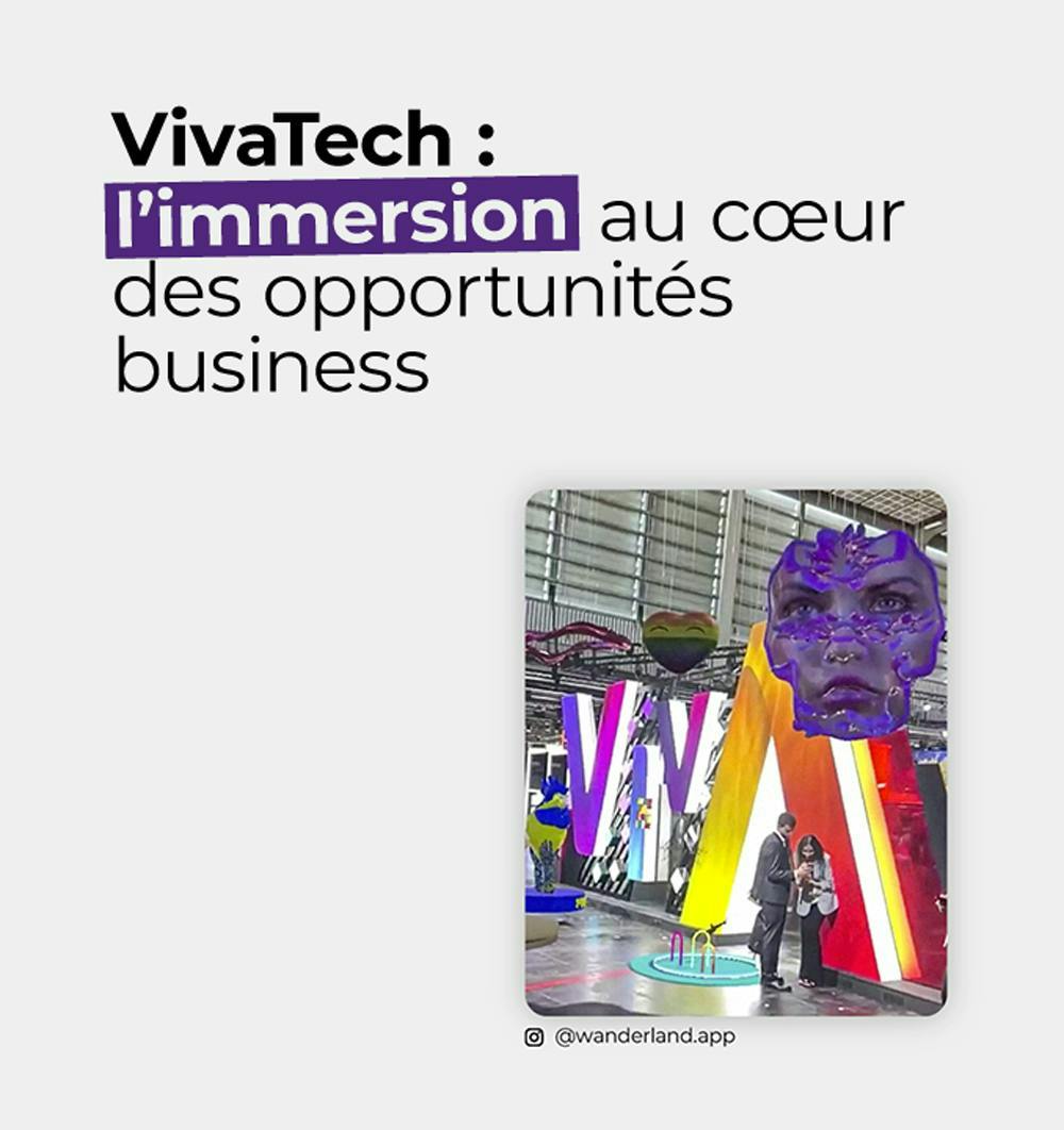 VivaTech : l’immersion au cœur des opportunités business